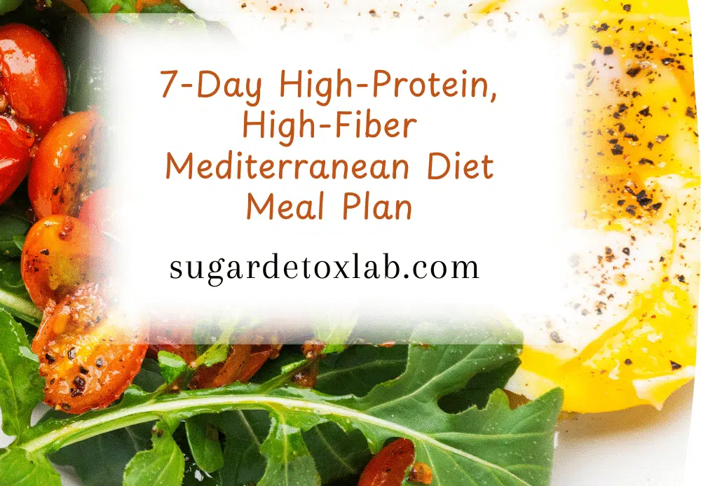 7-Day High-Protein, High-Fiber Mediterranean Diet Meal Plan